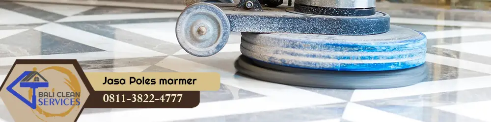 balicleanservices jasa poles lantai marmer di Bali